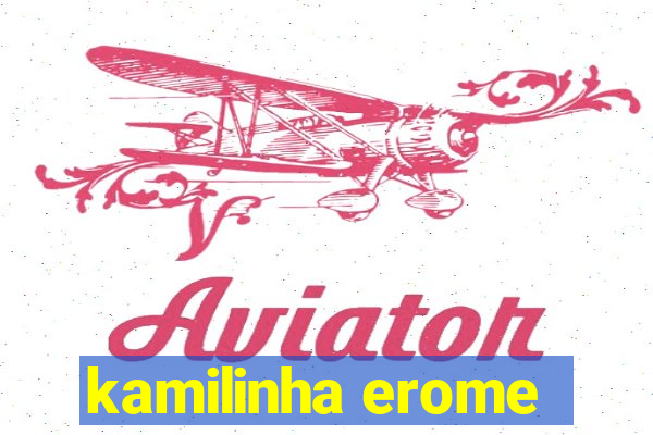 kamilinha erome